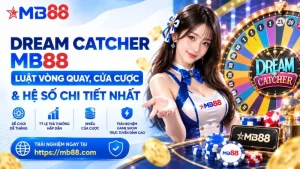 Dream Catcher MB88 – Luật Vòng Quay, Cửa Cược & Hệ Số